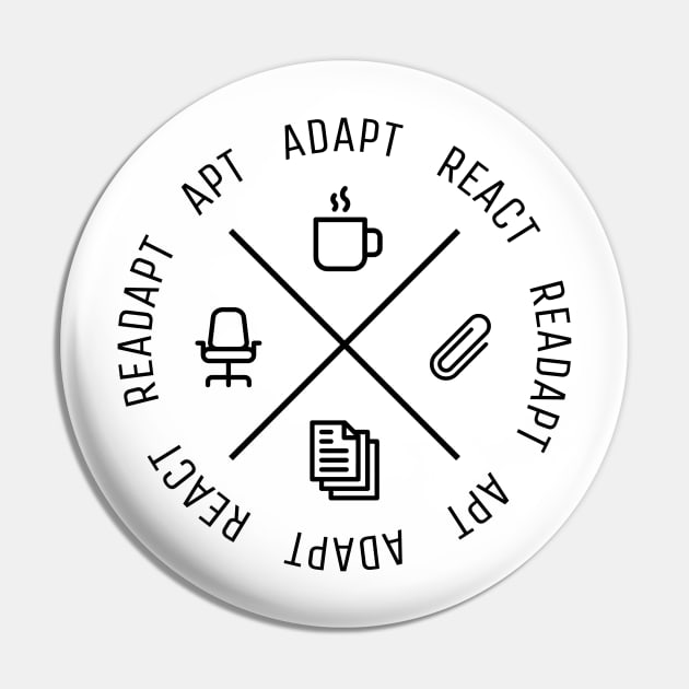 The Office Act, React, Readapt, Apt Black Pin by felixbunny