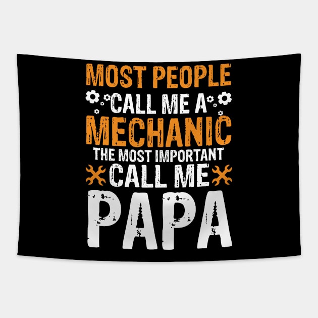 Most people call me a mechanic the most important call me papa Tapestry by mohamadbaradai