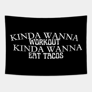 Funny workout | Muscle | Gym | Cinco de Mayo | Workout | Kinda wanna workout, kinda wanna eat tacos Tapestry