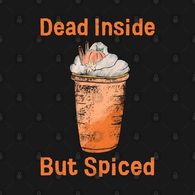 Dead Inside But Spiced by HobbyAndArt