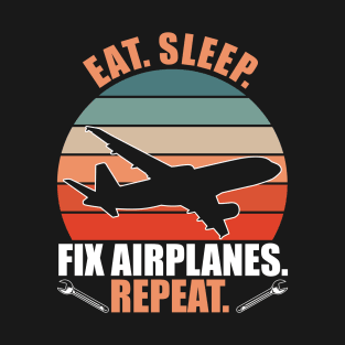 Eat Sleep Fix Airplanes T-Shirt