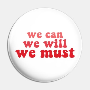 we can we will we must Pin