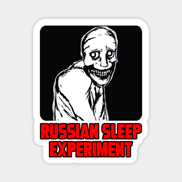 RUSSIAN SLEEP EXPERIMENT - Creepypasta - Magnet | TeePublic