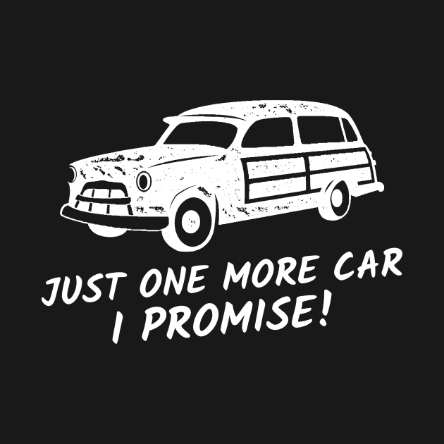 Just One More Car I Promise by Hunter_c4 "Click here to uncover more designs"