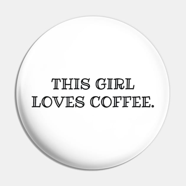 THIS GIRL LOVES COFFEE Pin by Misscandacedawn