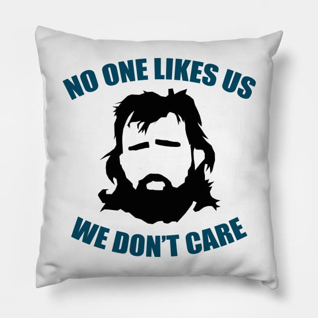 No One Likes Us Pillow by Philly Drinkers