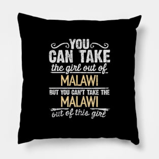 You Can Take The Girl Out Of Malawi But You Cant Take The Malawi Out Of The Girl Design - Gift for Malawian With Malawi Roots Pillow