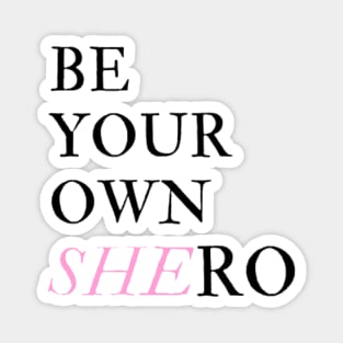 Be Your Own Shero Magnet