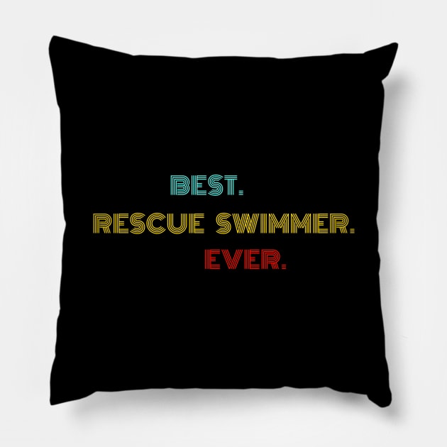 Best Rescue Swimmer Ever - Nice Birthday Gift Idea Pillow by Szokebobi