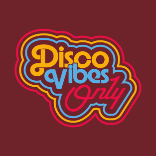 DISCO VIBES ONLY T-Shirt