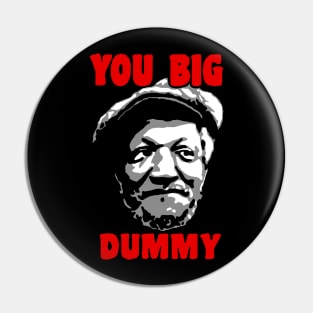 You Big Dummy Pin