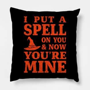 I Put a Spell on You and Now You're Mine - Orange Pillow