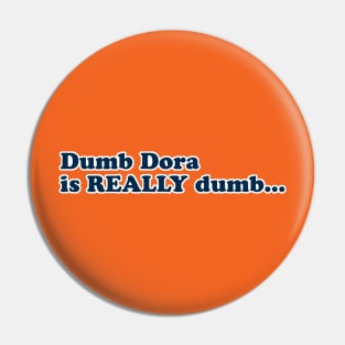 Dumb Dora Pin