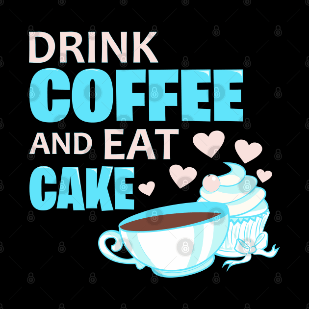 Drink coffee and eat cake quote by colouredwolfe11