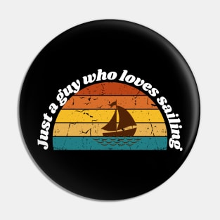 Just a guy who loves sailing Pin