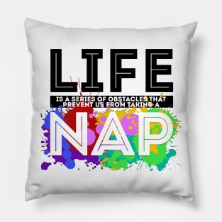 Life is Naps Pillow