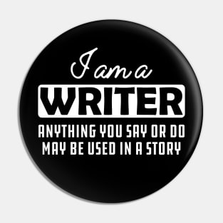 Writer - Anything you say or do may be used in a story Pin