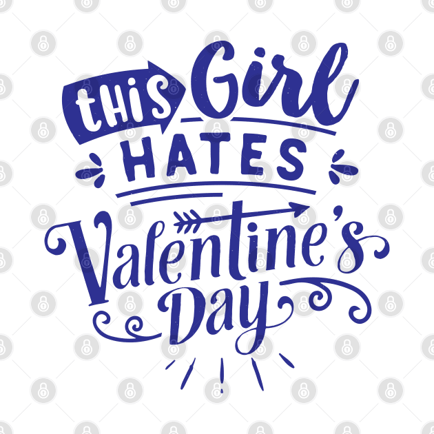 This Girl Hates Valentines Day by MZeeDesigns