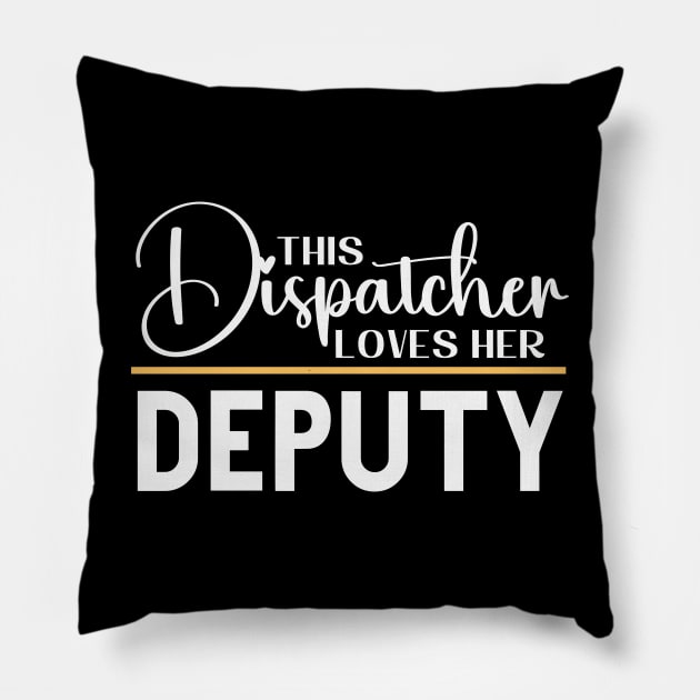 This Dispatcher Loves her Deputy for First Responder 911 Operators Pillow by Shirts by Jamie