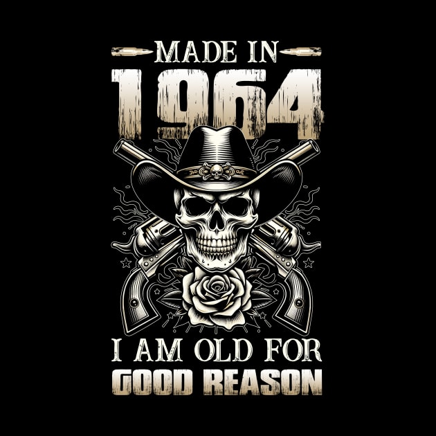 Made In 1964 I'm Old For Good Reason by D'porter