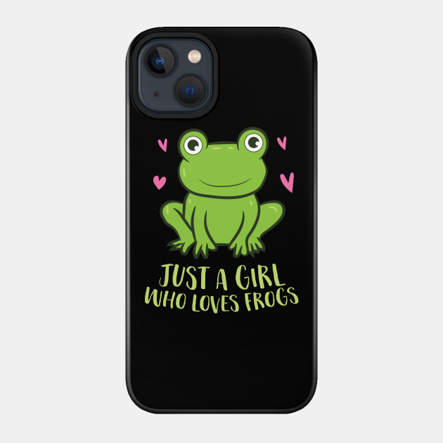 Frog Girl Just A Girl Who Loves Frogs - Frog - Phone Case