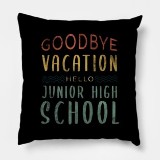 Goodbye Vacation Hello Junior High School - Back To School Pillow