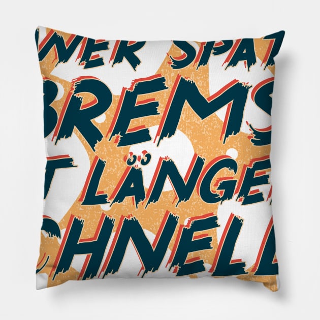 Wer später bremst Pillow by QUICKnDIRTY