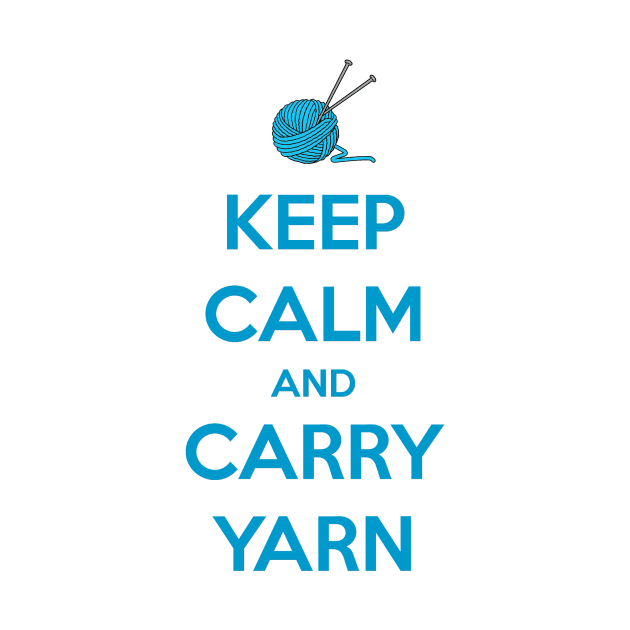 Keep Calm and Carry Yarn - Knitting Gifts for Knitters & Crocheters by merkraht