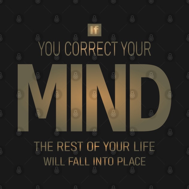 If you correct your mind, the rest of your life will fall into place | Lao Tzu quotes by FlyingWhale369