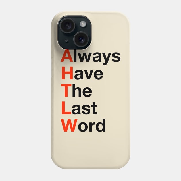 Always have the last word Phone Case by SouthgateMediaGroup