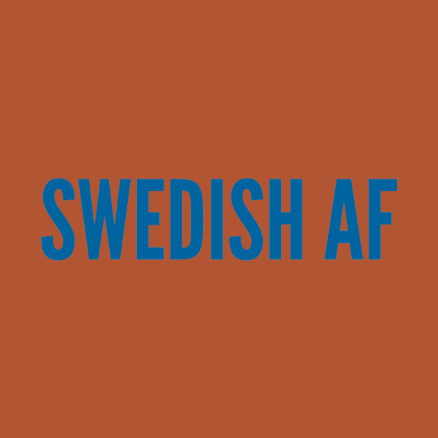 Swedish AF by MessageOnApparel