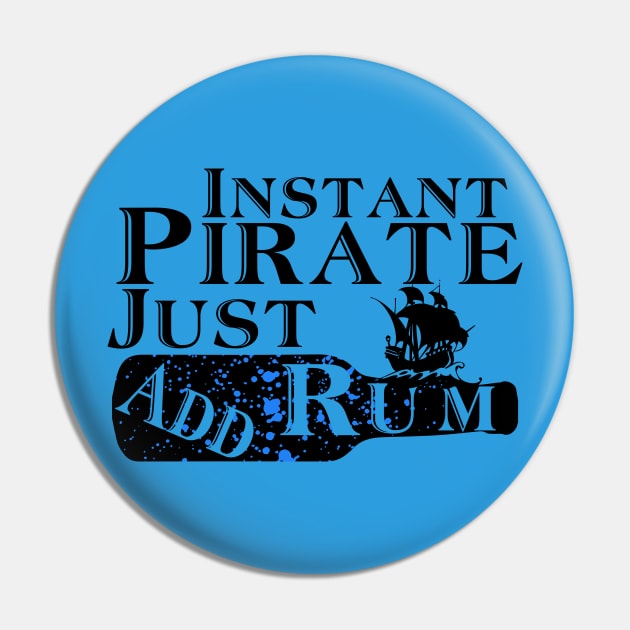 Instant Pirate Just Add Rum Funny Cruise Ship T-Shirt Pin by kdspecialties