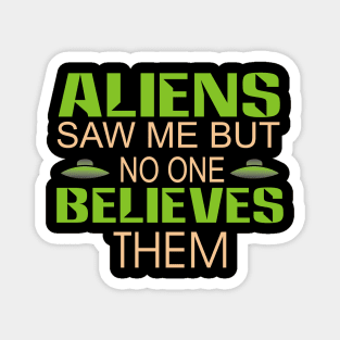 Aliens saw me but no  one believes them Magnet