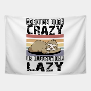 Working Like Crazy To Support The Lazy T-Shirt Tapestry