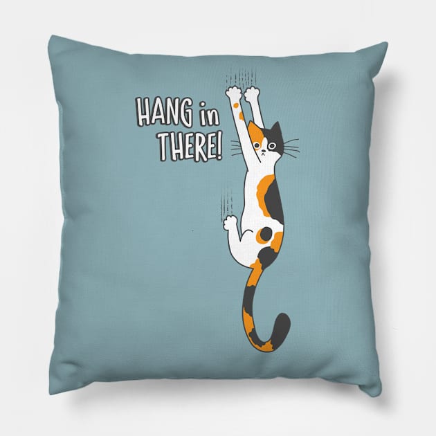 Funny Calico Cat Hang in There! Pillow by Coffee Squirrel