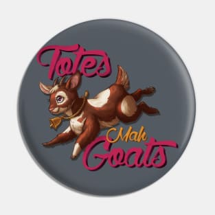 Totes Mah Goats! (Dark Version) Pin