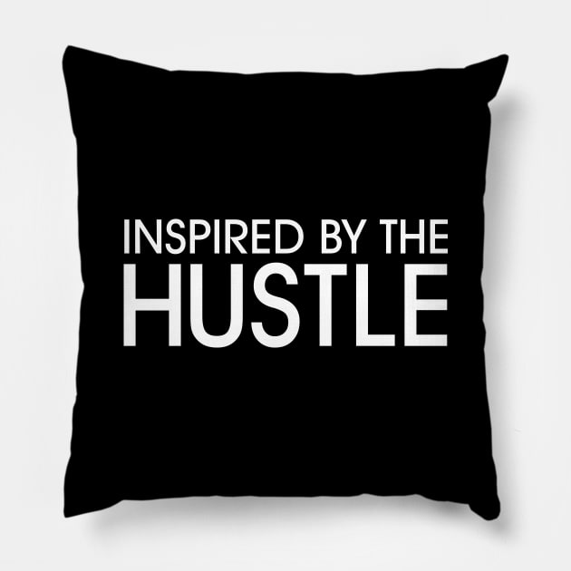 Inspired by the Hustle (white on black) Pillow by AyeletFleming