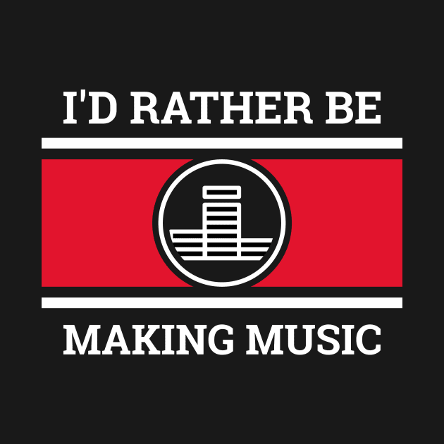 I'd Rather Be Making Music, Beatmaker by ILT87