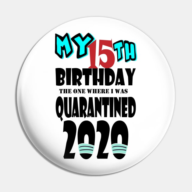 My 15th Birthday The One Where I Was Quarantined 2020 Pin by bratshirt