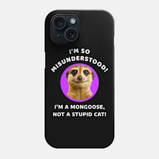 🌍 Misunderstood Meerkat, Mongoose, Stupid Cat Phone Case