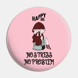 Happy Girl No Stress No Problem Pin