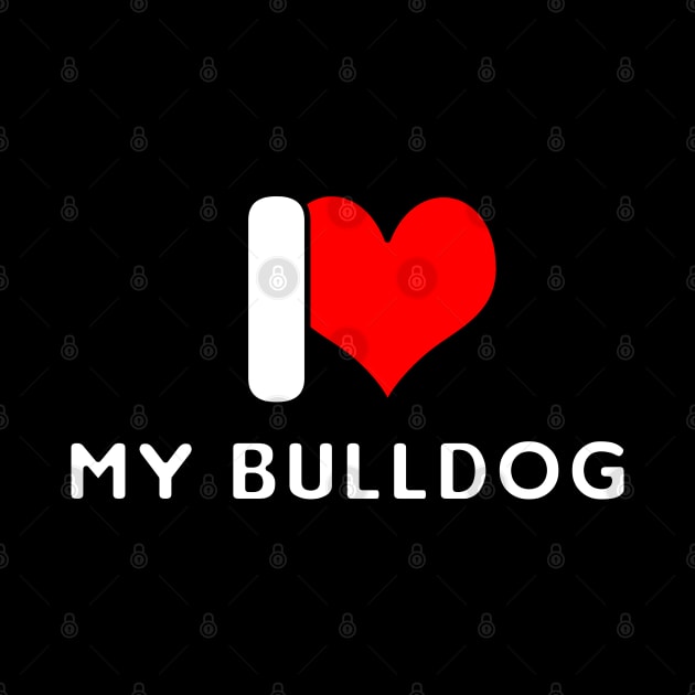 I love my Bulldog by DePit DeSign