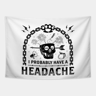 I Probably Have a Headache Tapestry