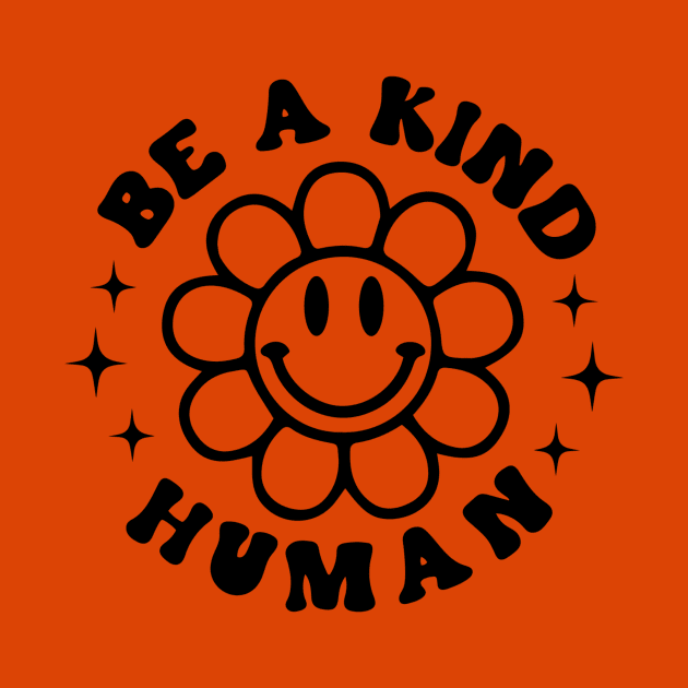 Be A Kind Human by Merchspiration