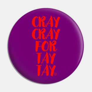 Cray Cray For Tay Tay Pin