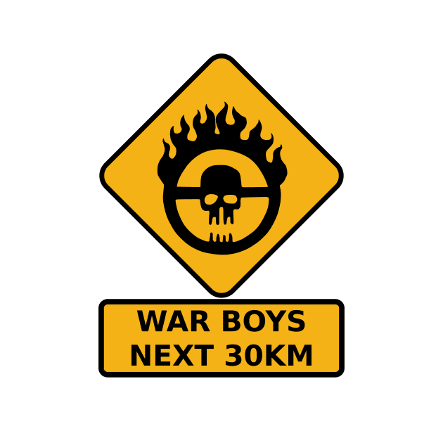 War Boys Road Sign - Clean Edition by prometheus31