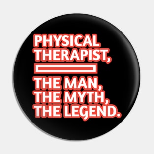 Physical Therapist  The Man The Myth The Legend, Gift for male physical therapist with mustache Pin