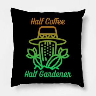 Half Coffee Half Gardener Pillow