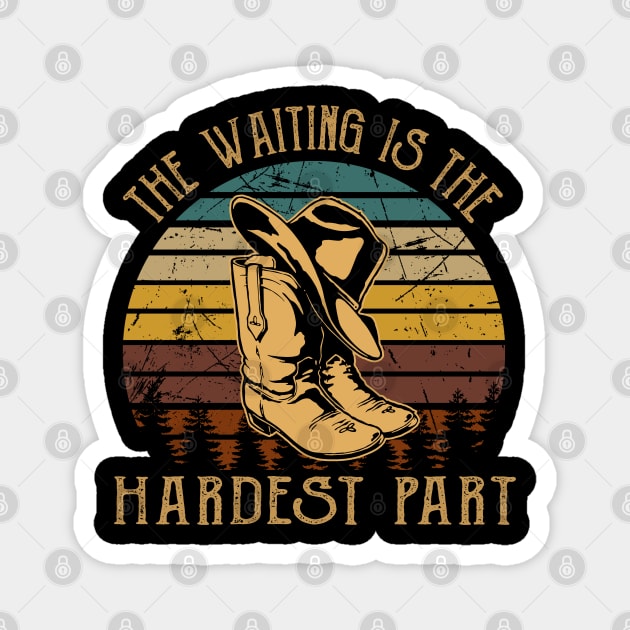 The Waiting Is The Hardest Part Cowboy Hat & Boot Magnet by Creative feather