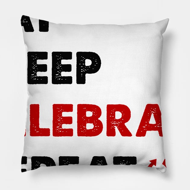 EAT SLEEP  CELEBRATE  REPEAT Pillow by Aymoon05